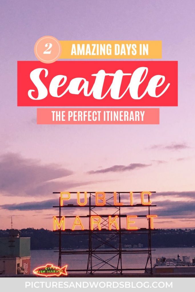 The Perfect 2 Days in Seattle Itinerary The Ultimate Seattle Travel